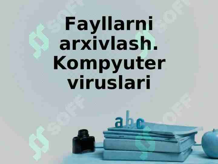 Fayllarni arxivlash. Kompyutеr viruslari