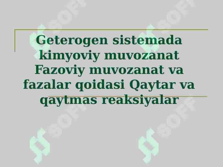 Geterogen sistemada kimyoviy muvozanat Fazoviy muvozanat va fazalar qoidasi Qaytar va qaytmas reaksiyalar
