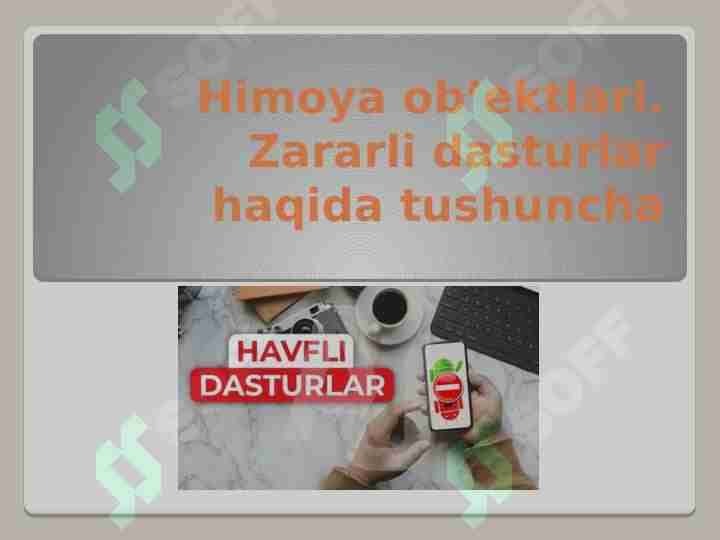 Himoya ob’ektlari. Zararli dasturlar haqida tushuncha