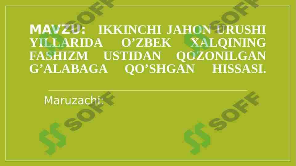 Ikkinchi jahon urushi yillarida o’zbek xalqining fashizm ustidan qozonilgan g’alabaga qo’shgan hissasi