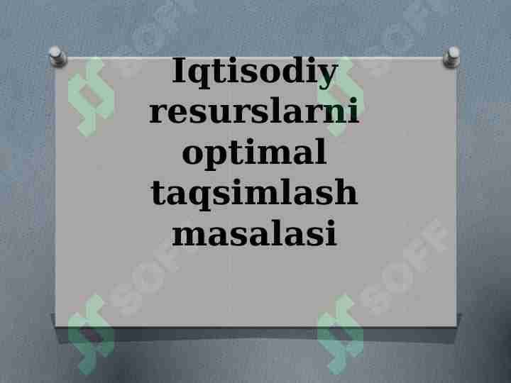 Iqtisodiy resurslarni optimal taqsimlash masalasi