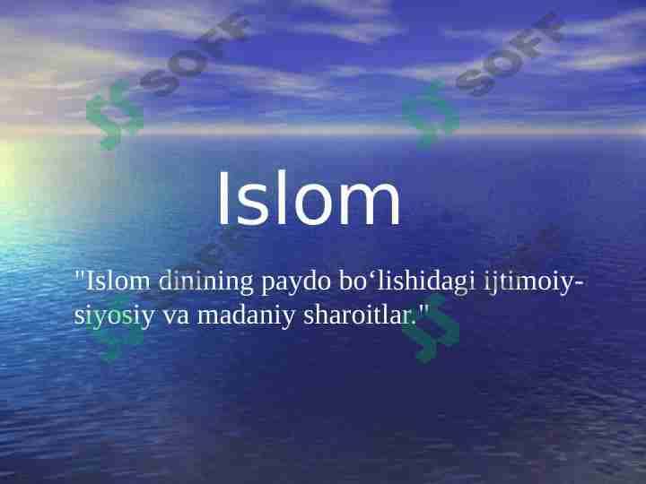 Islom dinining paydo bo‘lishidagi ijtimoiy-siyosiy va madaniy sharoitlar.