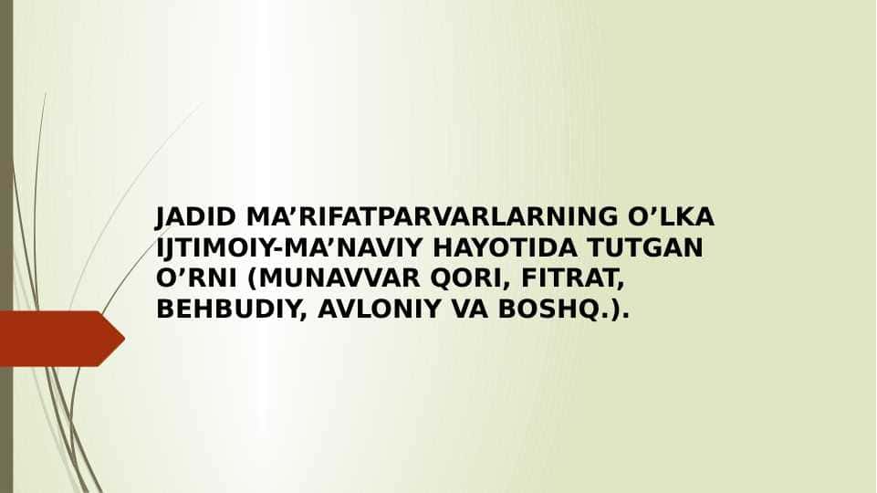 JADID MA’RIFATPARVARLARNING O’LKA IJTIMOIY-MA’NAVIY HAYOTIDA TUTGAN O’RNI (MUNAVVAR QORI, FITRAT, BEHBUDIY, AVLONIY VA BOSHQ.).