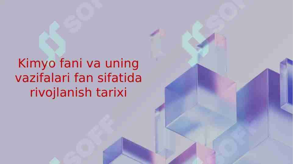 Kimyo fani va uning vazifalari fan sifatida rivojlanish tarixi.