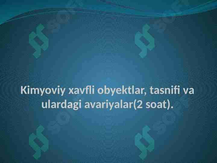 Kimyoviy xavfli obyektlar, tasnifi va ulardagi avariyalar