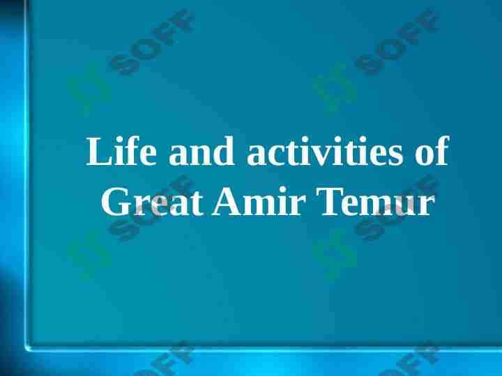 Life and activities of Great Amir Temur