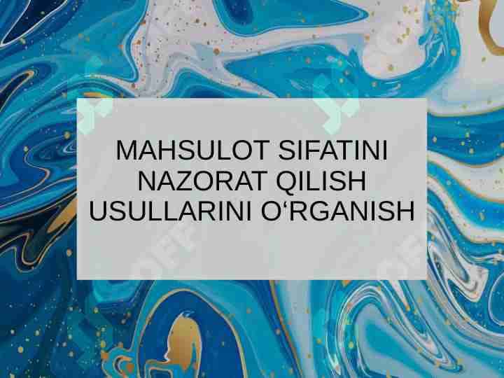 MAHSULOT SIFATINI NAZORAT QILISH USULLARINI O‘RGANISH