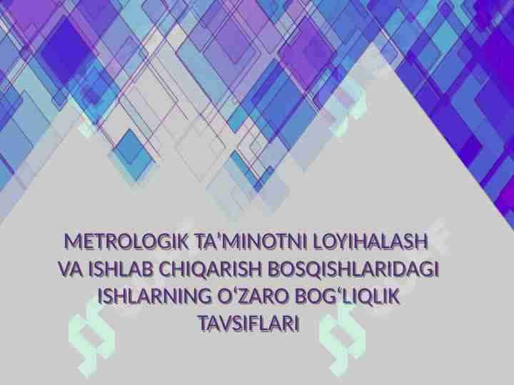 METROLOGIK TA’MINOTNI LOYIHALASH VA ISHLAB CHIQARISH BOSQISHLARIDAGI ISHLARNING OʻZARO BOGʻLIQLIK TAVSIFLARI