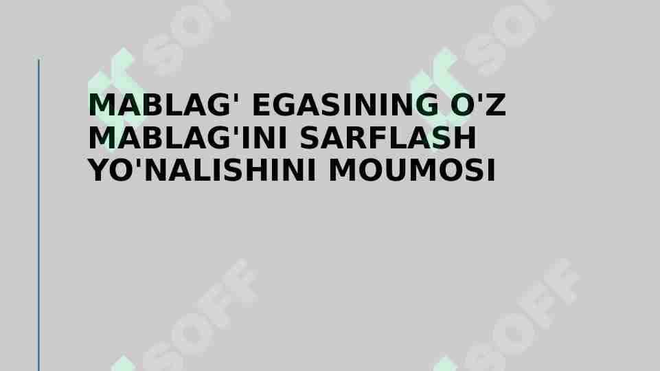 Mablag' egasining o'z mablag'ini sarflash yo'nalishini moumosi