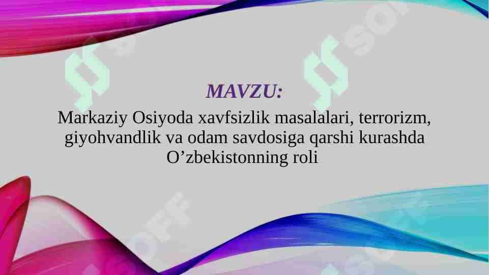 Markaziy Osiyoda xavfsizlik masalalari, terrorizm, giyohvandlik va odam savdosiga qarshi kurashda O’zbekistonning roli