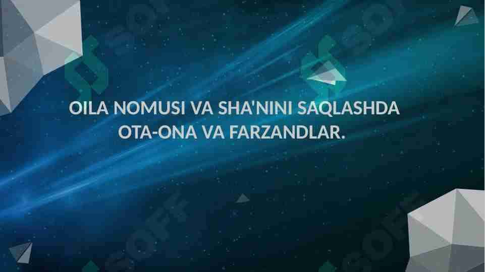 OILA NOMUSI VA SHA'NINI SAQLASHDA OTA-ONA VA FARZANDLAR.