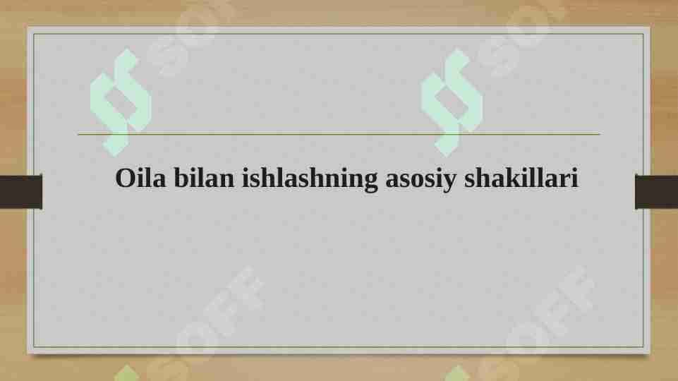 Oila bilan ishlashning asosiy shakillari