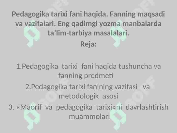 Pedagogika tarixi fani haqida. Fanning maqsadi va vazifalari. Eng qadimgi yozma manbalarda ta’lim-tarbiya masalalari.