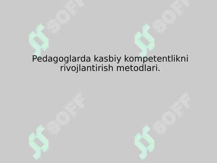 Pedagoglarda kasbiy kompetentlikni rivojlantirish metodlari