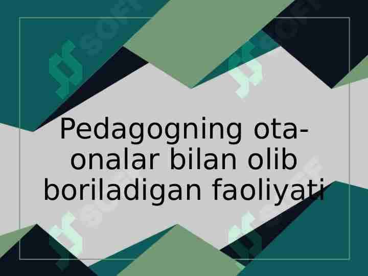 Pedagogning ota-onalar bilan olib boriladigan faoliyati
