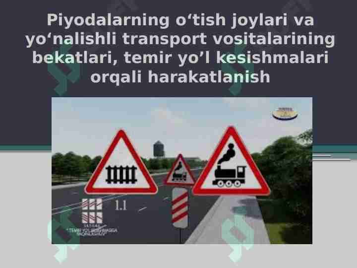 Piyodalarning o‘tish joylari va yo‘nalishli transport vositalarining bekatlari, temir yo’l kesishmalari orqali harakatlanish