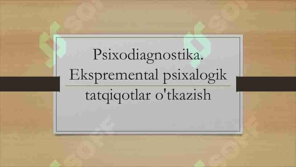 Psixodiagnostika. Ekspremental psixalogik tatqiqotlar o'tkazish