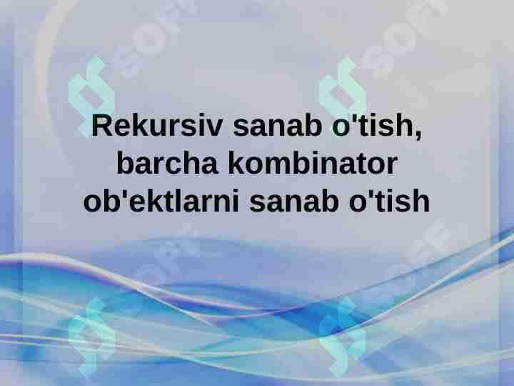 Rekursiv sanab o'tish, barcha kombinator ob'ektlarni sanab o'tish