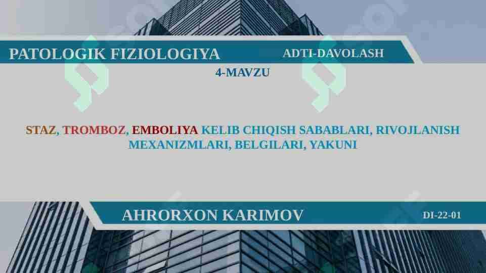 STAZ, TROMBOZ, EMBOLIYA KELIB CHIQISH SABABLARI, RIVOJLANISH MEXANIZMLARI, BELGILARI, YAKUNI