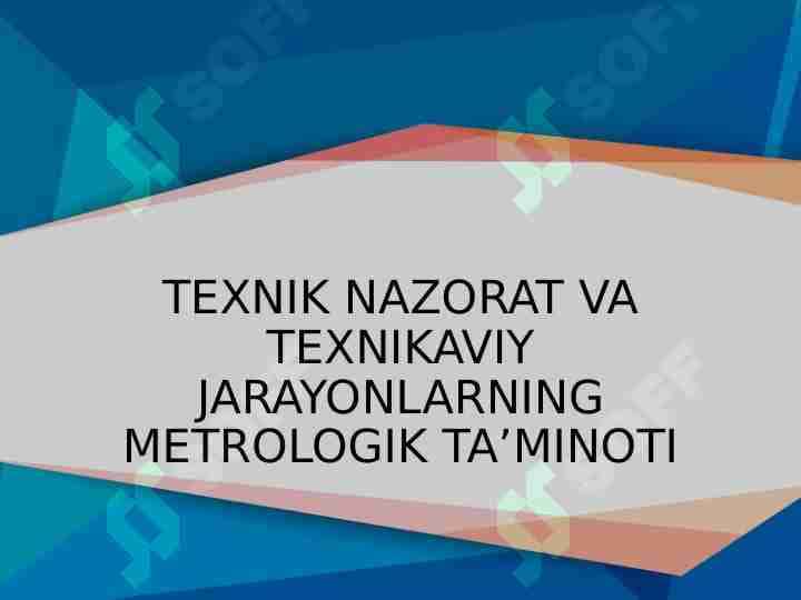 TEXNIK NAZORAT VA TEXNIKAVIY JARAYONLARNING METROLOGIK TA’MINOTI