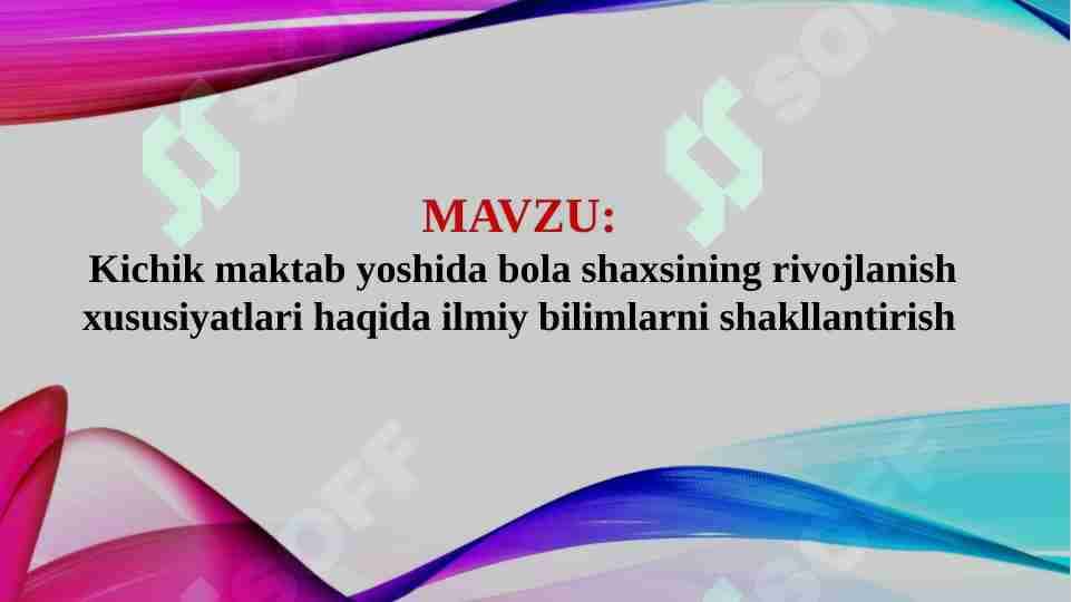 Kichik maktab yoshida bola shaxsining rivojlanish xususiyatlari haqida ilmiy bilimlarni shakllantirish