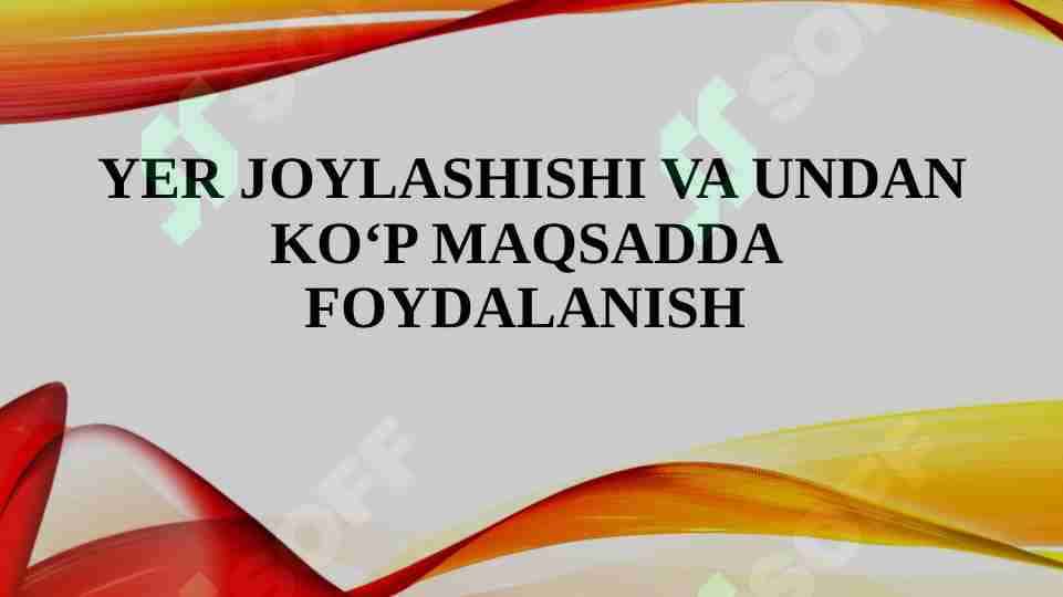 Yer joylashishi va undan ko‘p maqsadda foydalanish
