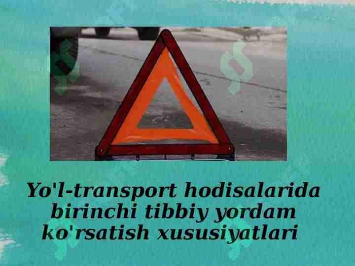 Yo'l-transport hodisalarida birinchi tibbiy yordam ko'rsatish xususiyatlari