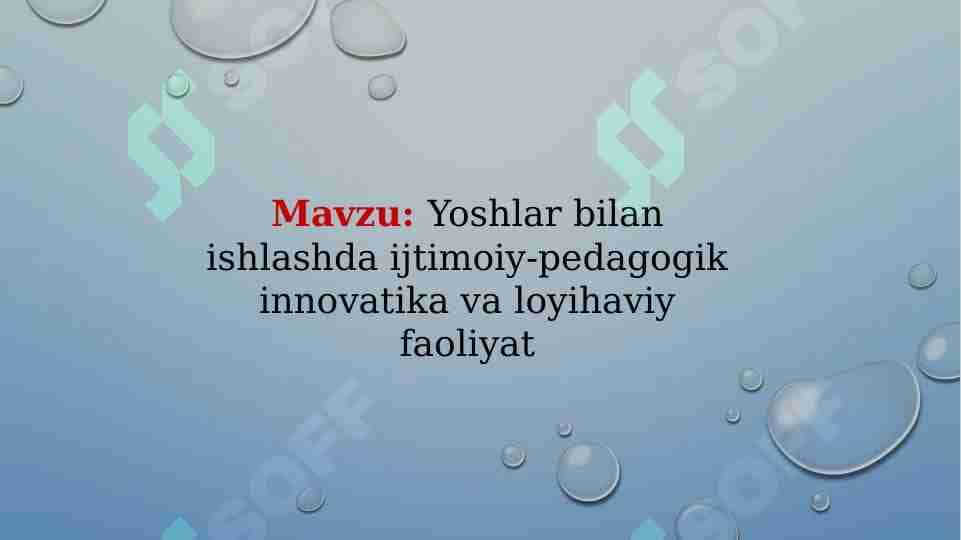 Yoshlar bilan ishlashda ijtimoiy-pedagogik innovatika va loyihaviy faoliyat