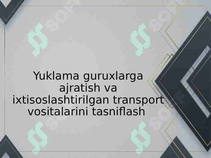 Yuklama guruxlarga ajratish va ixtisoslashtirilgan transport vositalarini tasniflash