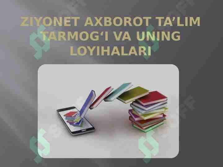 Ziyonet axborot ta’lim tarmog‘i va uning loyihalari.