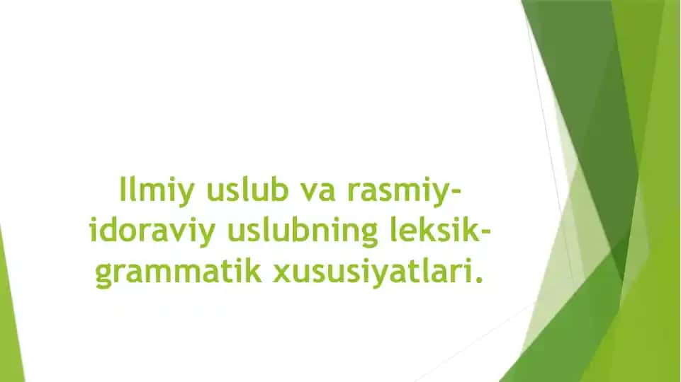 Ilmiy uslub va rasmiy-idoraviy uslubning leksik-grammatik xususiyatlari