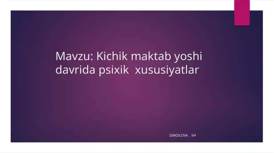 Kichik maktab yoshi davrida psixik xususiyatlar
