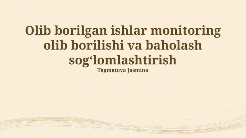 Olib borilgan ishlar monitoring olib borilishi va baholash sogʻlomlashtirish