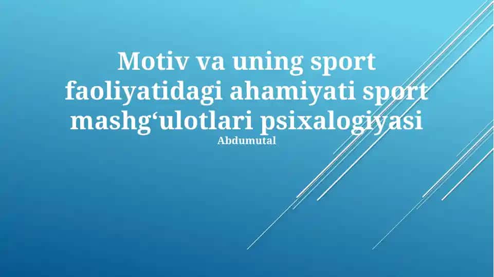 Motiv va uning sport faoliyatidagi ahamiyati sport mashgʻulotlari psixalogiyasi