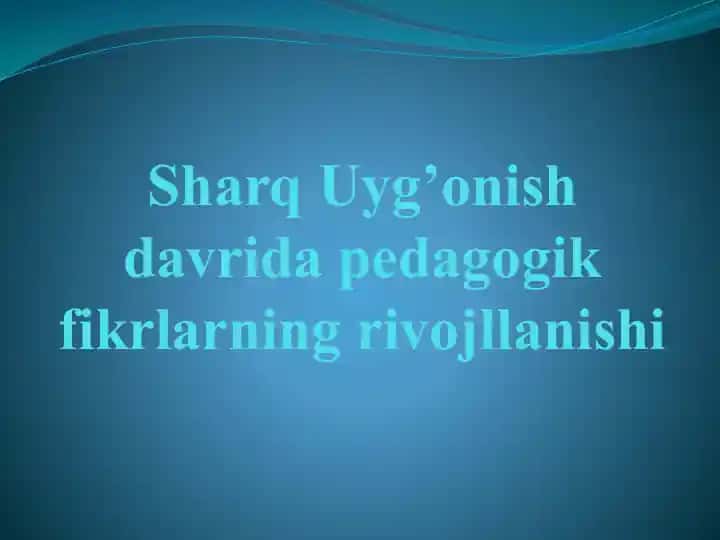 Sharq Uyg’onish davrida pedagogik fikrlarning rivojllanishi