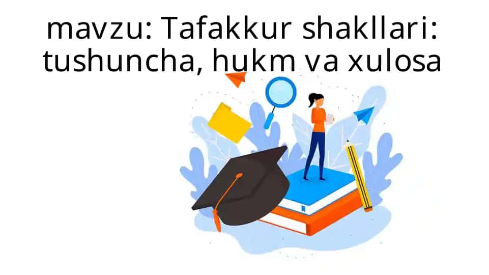 Tafakkur shakllari: tushuncha, hukm va xulosa