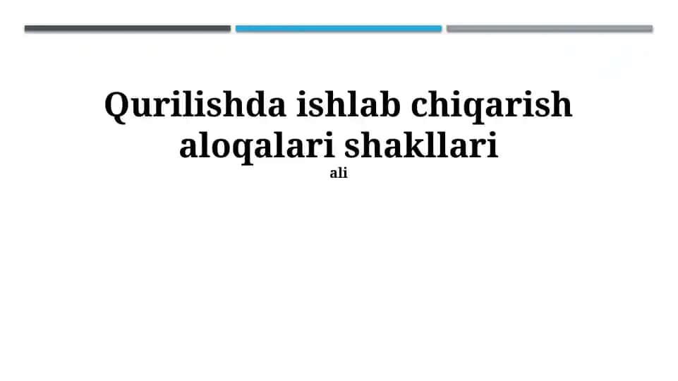Qurilishda ishlab chiqarish aloqalari shakllari