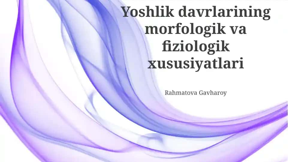 Yoshlik davrlarining morfologik va fiziologik xususiyatlari