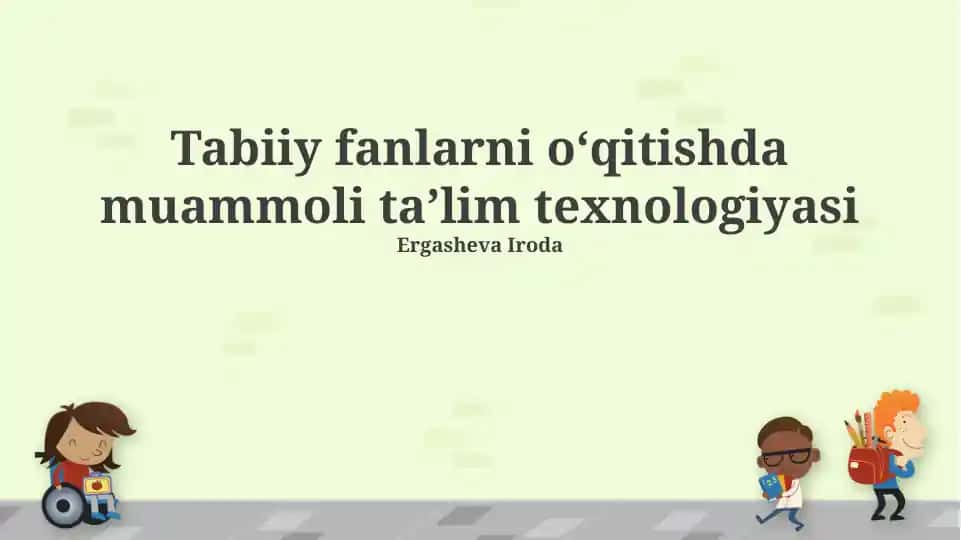 Tabiiy fanlarni o‘qitishda muammoli ta’lim texnologiyasi
