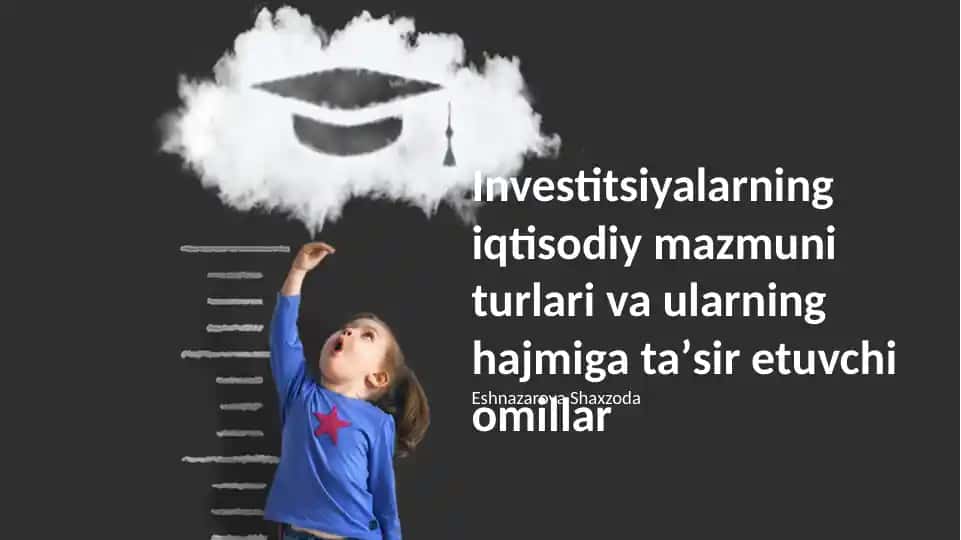 Investitsiyalarning iqtisodiy mazmuni turlari va ularning hajmiga taʼsir etuvchi omillar