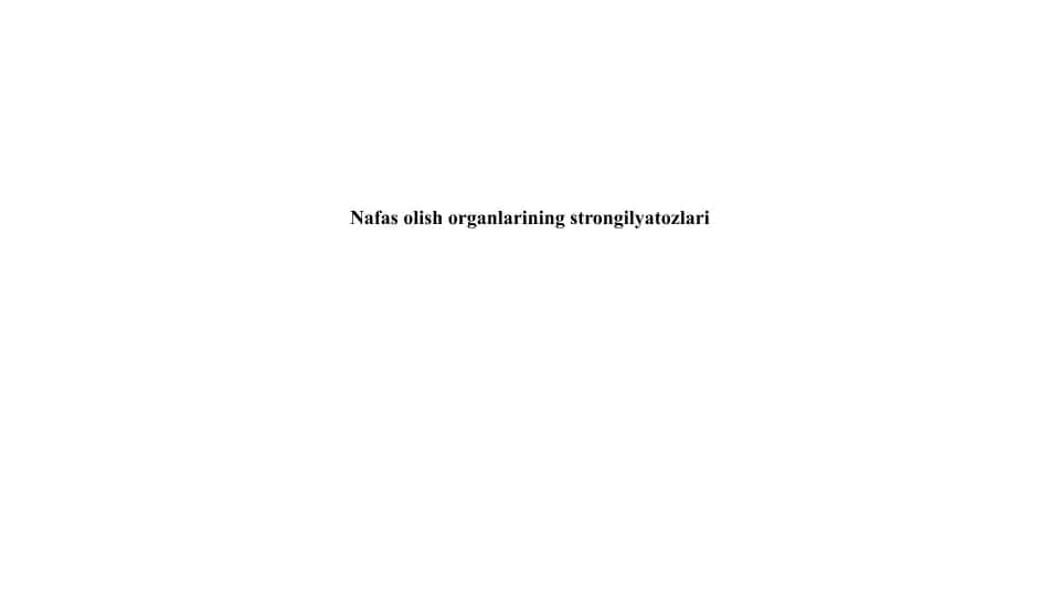 Nafasolishorganlarining o'ziga xos strongilyatozlari