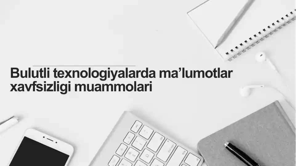 Bulutli texnologiyalarda ma’lumotlar xavfsizligi muammolari