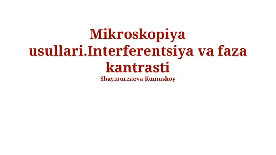 Mikroskopiya usullari.Interferentsiya va faza kantrasti