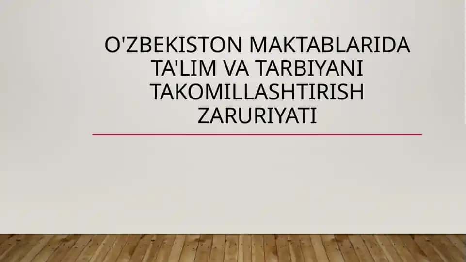 O'zbekiston maktablarida ta'lim va tarbiyani takomillashtirish zaruriyati