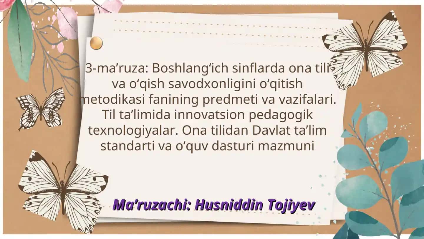 3-ma’ruza: Boshlang‘ich sinflarda ona tili va o‘qish savodxonligini o‘qitish metodikasi fanining predmeti va vazifalari