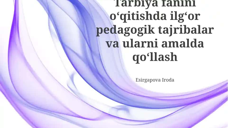 Tarbiya fanini oʻqitishda ilgʻor pedagogik tajribalar va ularni amalda qoʻllash