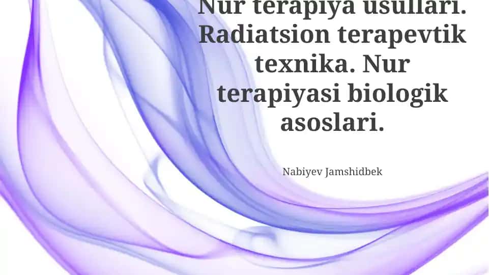 Nur terapiya usullari. Radiatsion terapevtik texnika. Nur terapiyasi biologik asoslari