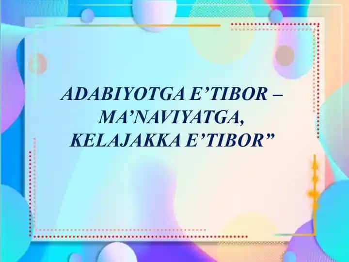 Adabiyotga e’tibor – Manaiviyatga, kelajakka e’tibor