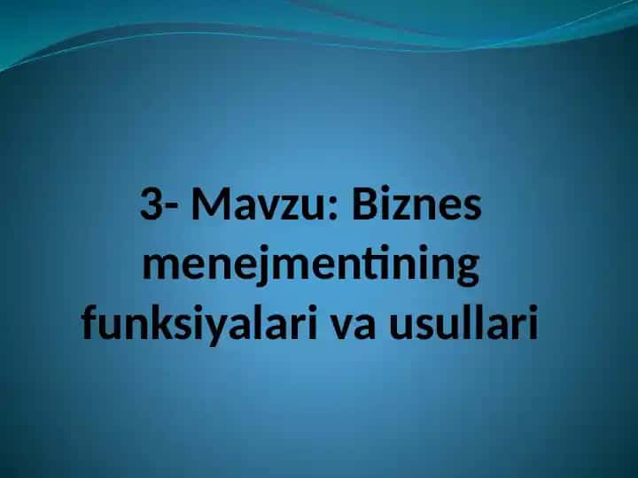Biznes menejmentining funksiyalari va usullari