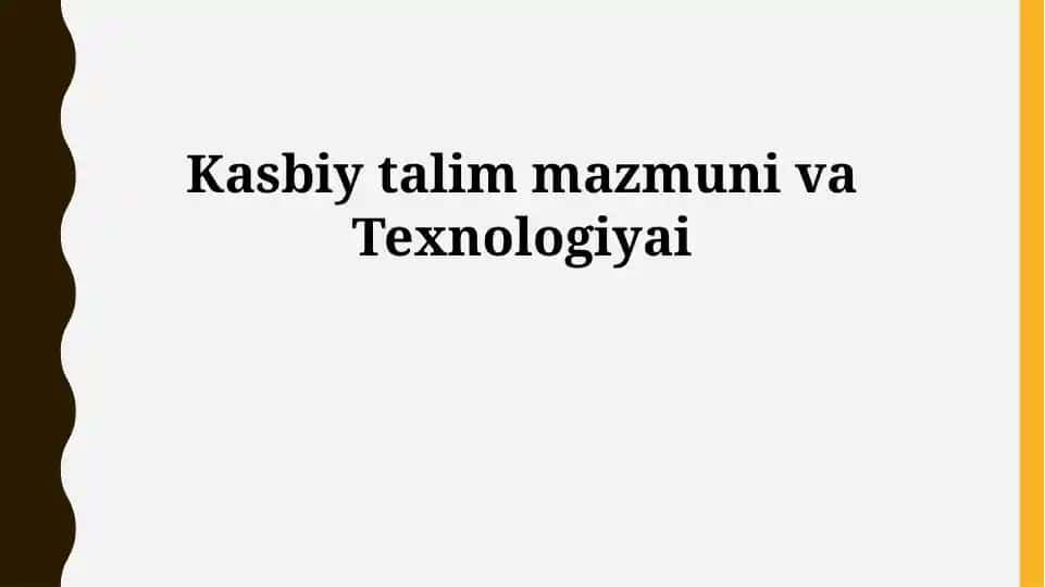 Kasbiy Talim Mazmuni va Texnologiyai